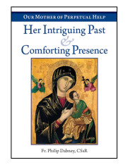 Our Mother of Perpetual Help: Her Intriguing Past and Comforting Presence